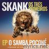 Skank, Os Três Primeiros - EP Samba Poconé (Gravado ao Vivo no Circo Voador)