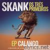 Skank, Os Três Primeiros - EP Calango (Gravado ao Vivo no Circo Voador)