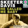 Skeeter Davis - He Called Me Baby (Remastered) - Single