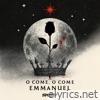 O Come, O Come Emmanuel - Single