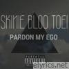 Skinie Bloo Toei - Pardon My Ego - Single