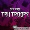 Skip Rage - Tru Troops - Single