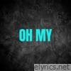 Oh My - Single