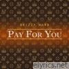 Pay For You - Single