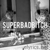 SuperBadBitch - Single