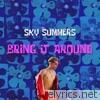 Sky Summers - Bring It Around - Single