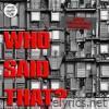 Who Said That? (feat. Blackson & Mental Illness Muzik) - Single