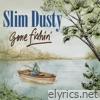 Slim Dusty - Gone Fishin'