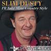 Slim Dusty - I'll Take Mine Country Style