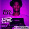 Hogg Life: The Beginning (Screwed & Chopped)