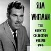 Slim Whitman - The Counrty Collection Volume Two
