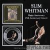 Slim Whitman - Happy Anniversary / 25th Anniversary Concert