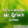 You're a Mean One, Mr. Grinch - Single