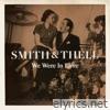 Smith & Thell - We Were in Love - Single