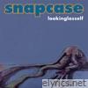 Snapcase - Lookinglasself