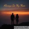 Always Be My Man - Single