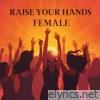 Raise Your Hands (Female Version) - Single