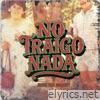 No Traigo Nada - Single