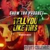 Snow Tha Product - Tell You Like This - Single