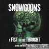 Snowgoons - A Fist In The Thought