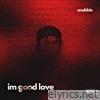 Im Good Love - Single