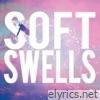 Soft Swells - Soft Swells
