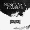 Nunca Va A Cambiar - Single