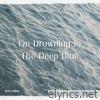 I'm Drowning In The Deep Blue - Single