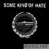 Some Kind of Hate - EP
