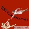 Better Than Me? - Single