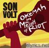 Son Volt - Okemah and the Melody of Riot