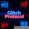 Glitch Protocol - Single