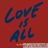 Love Is All - Single