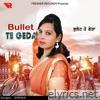 Bullet Te Geda - Single