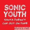 Sonic Youth - Santa Doesn't Cop Out On Dope - Single