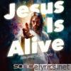 Jesus Is Alive (Resurrection Song) - Single