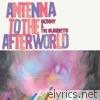 Antenna To the Afterworld
