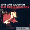 Sons & Daughters - The Repulsion Box