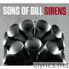 Sons Of Bill - Sirens