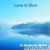 Love is Blue - Single