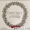 Every Day's a Holiday - Single