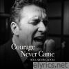 Courage Never Came (feat. Clifford) - Single