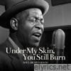 Under My Skin, You Still Burn (feat. Franklin) - Single