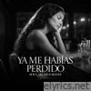 Ya Me Habías Perdido (feat. Elena) - Single