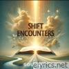 Shift Encounters