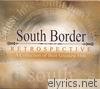 South Border - Restrospective - a Collection of Their Greatest Hits