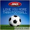 Love You More Than Football