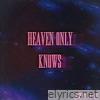 Heaven Only Knows (Once Upon a Vibe)