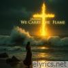 We Carry The Flame - EP