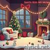 Santa Kiss My Mom
